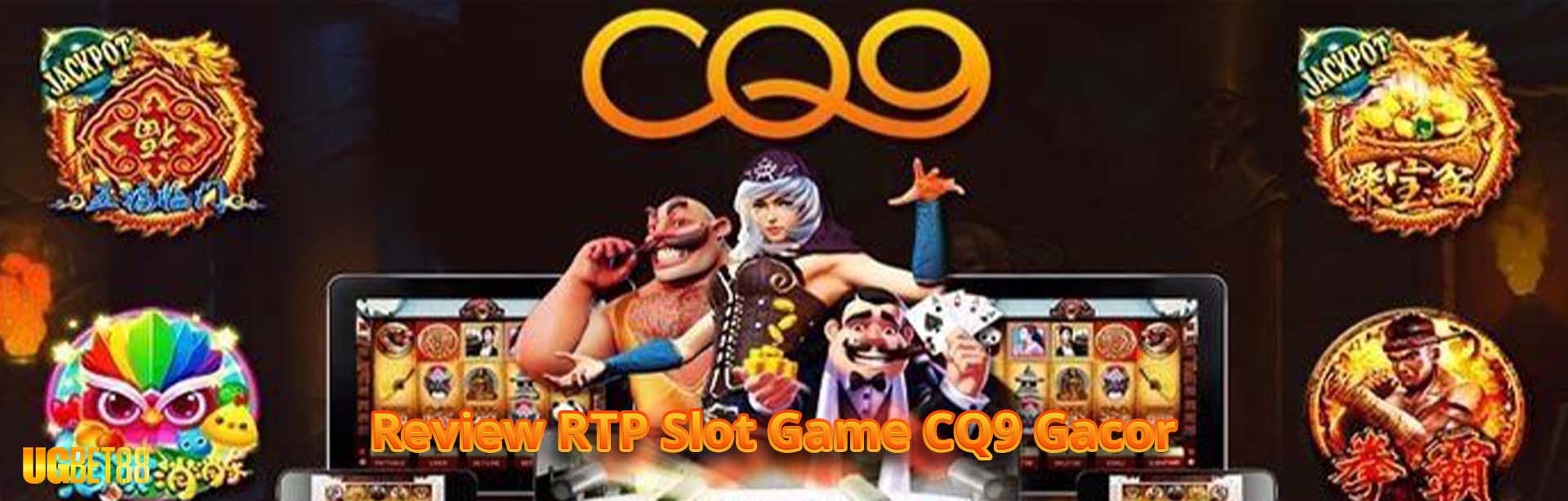 UGBET88: Review RTP Slot Game CQ9 Gacor